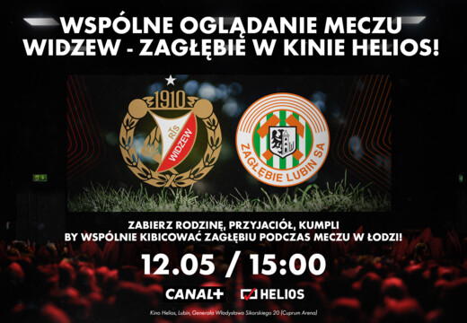 Mecz z Widzewem Łódź w lubińskim kinie Helios!
