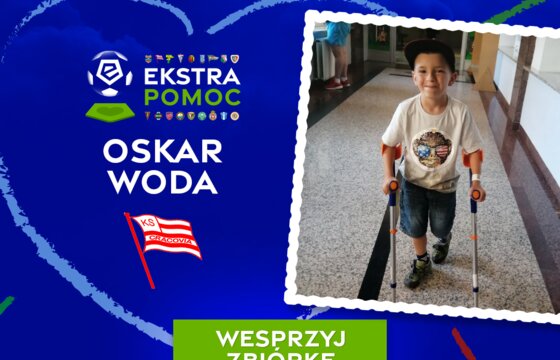 #EkstraPomoc - kluby Ekstraklasy wspierają Oskara Wodę