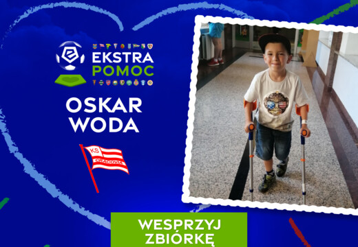 #EkstraPomoc - kluby Ekstraklasy wspierają Oskara Wodę