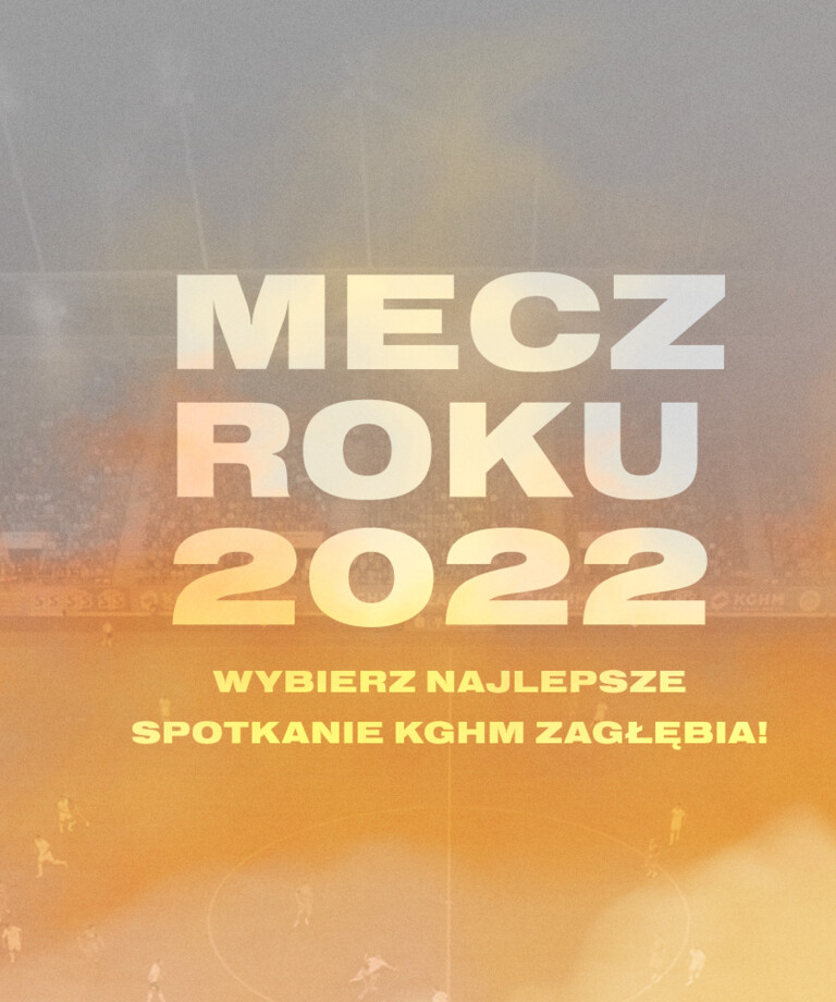 Wybierz najlepszy mecz KGHM Zagłębia w 2022 roku!