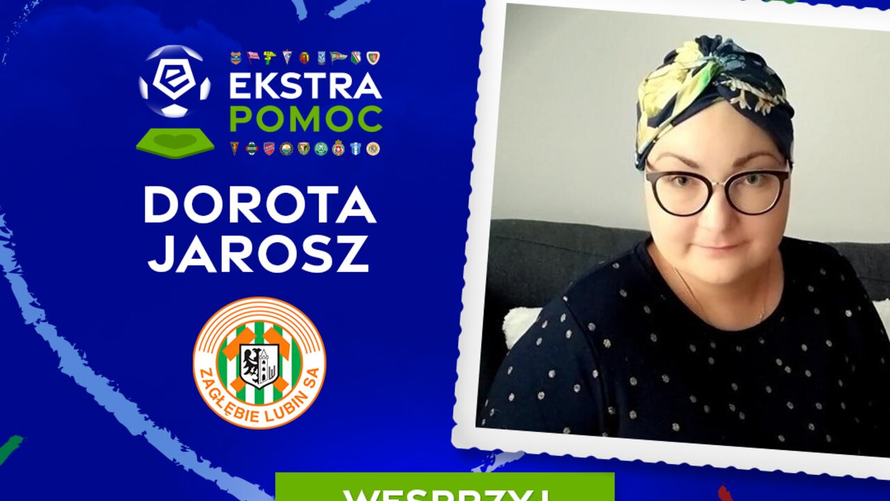 #EkstraPomoc | kluby Ekstraklasy wspierają Dorotę Jarosz #EkstraPomoc | kluby Ekstraklasy wspierają Dorotę Jarosz