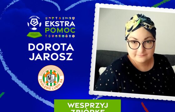 #EkstraPomoc | kluby Ekstraklasy wspierają Dorotę Jarosz