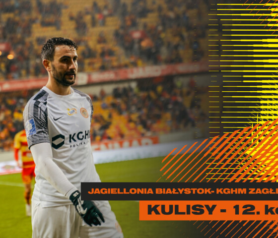 Jagiellonia Białystok - KGHM Zagłębie Lubin | Kulisy meczu