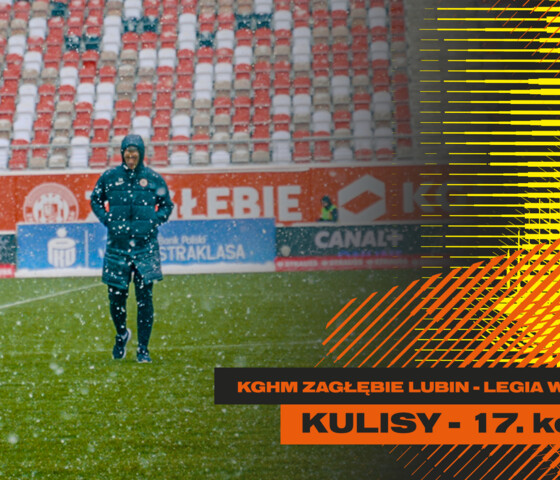 KGHM Zagłębie Lubin - Legia Warszawa | Kulisy meczu