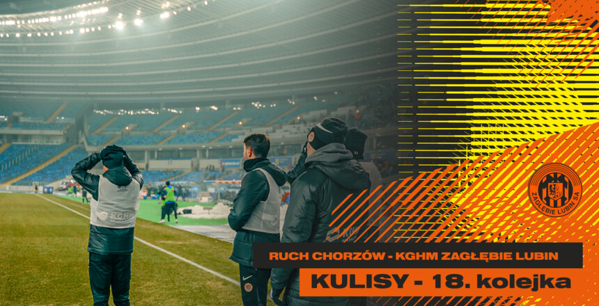 Ruch Chorzów 2:2 KGHM Zagłębie Lubin | Kulisy meczu