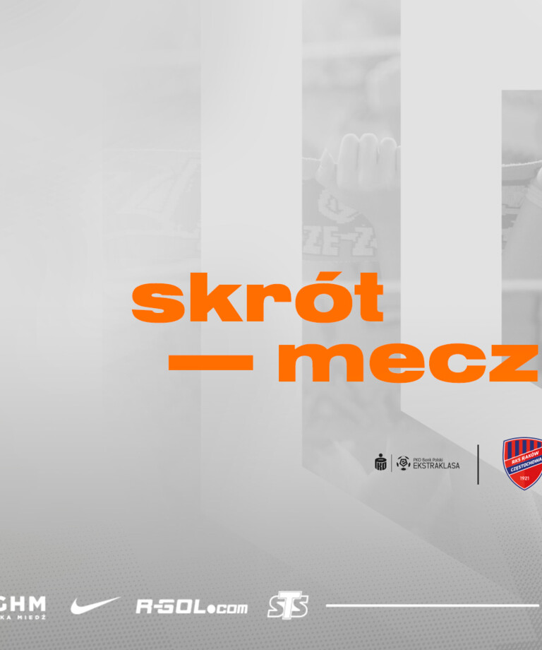 Skrót meczu Raków Częstochowa - KGHM Zagłębie Lubin