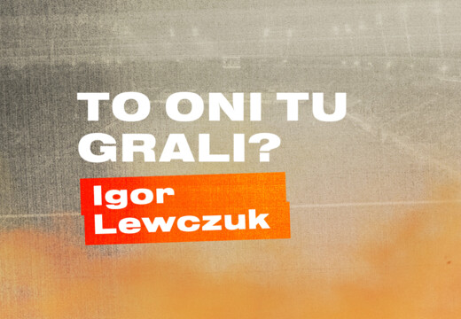 To oni tu grali!? – Igor Lewczuk