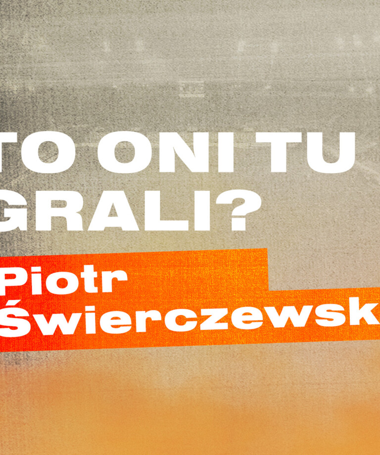 To oni tu grali!? – Piotr Świerczewski To oni tu grali!? – Piotr Świerczewski