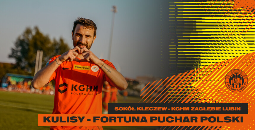 Sokół Kleczew - KGHM Zagłębie Lubin | Kulisy meczu