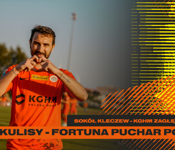 Sokół Kleczew - KGHM Zagłębie Lubin | Kulisy meczu