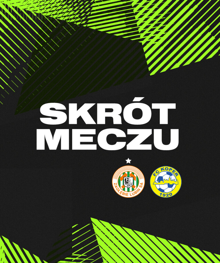 KGHM Zagłębie Lubin 2:0 FC Koper | Skrót meczu i wypowiedź trenera Waldemara Fornalika