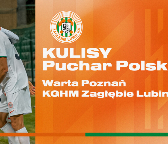 AWANS DO KOLEJNEJ RUNDY | Kulisy meczu Warta Poznań - KGHM Zagłębie Lubin