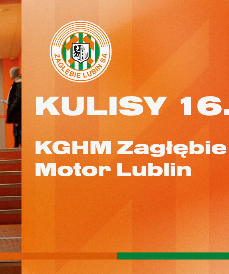 KGHM Zagłębie Lubin - Motor Lublin | Kulisy meczu