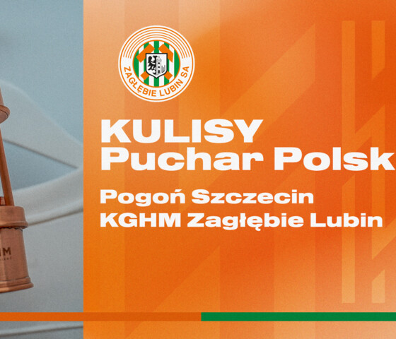 Pogoń Szczecin - KGHM Zagłębie Lubin | Kulisy meczu