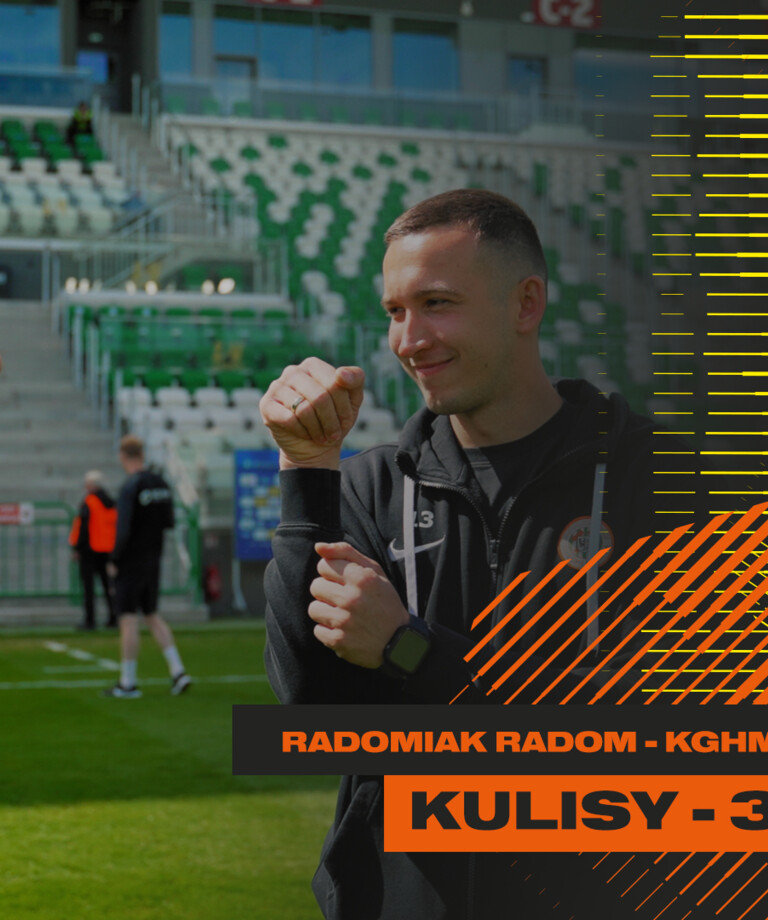 Radomiak Radom - KGHM Zagłębie Lubin | Kulisy meczu Radomiak Radom - KGHM Zagłębie Lubin | Kulisy meczu