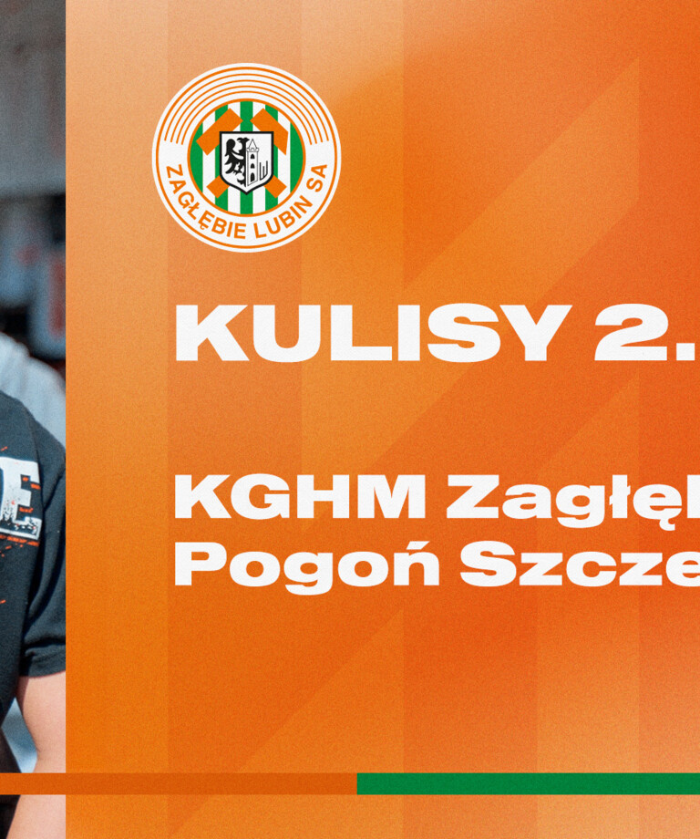 KGHM Zagłębie Lubin - Pogoń Szczecin | Kulisy meczu KGHM Zagłębie Lubin - Pogoń Szczecin | Kulisy meczu