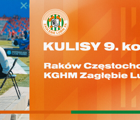 Raków Częstochowa - KGHM Zagłębie Lubin | Kulisy meczu