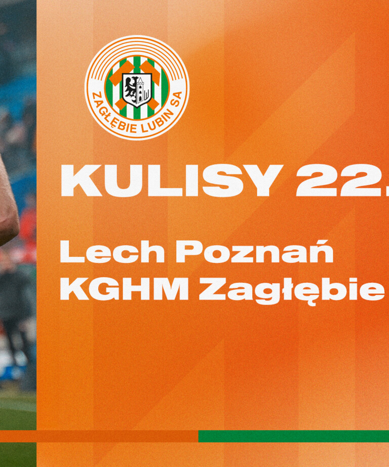 Lech Poznań - KGHM Zagłębie Lubin | Kulisy meczu Lech Poznań - KGHM Zagłębie Lubin | Kulisy meczu