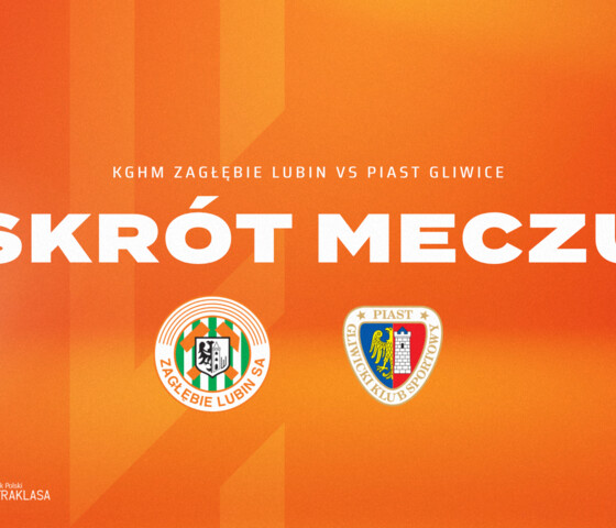 KGHM Zagłębie Lubin - Piast Gliwice | Skrót meczu