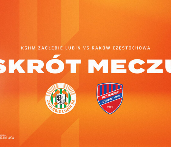 KGHM Zagłębie Lubin - Raków Częstochowa | Skrót meczu