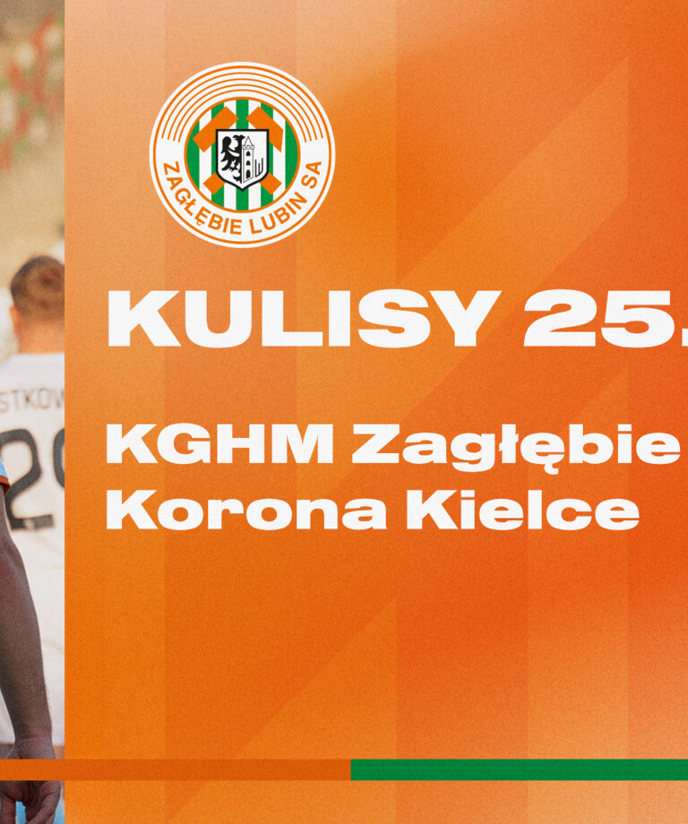 KGHM Zagłębie Lubin - Korona Kielce | Kulisy meczu KGHM Zagłębie Lubin - Korona Kielce | Kulisy meczu