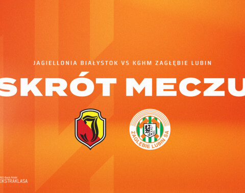 Jagiellonia Białystok - KGHM Zagłębie Lubin | Skrót meczu