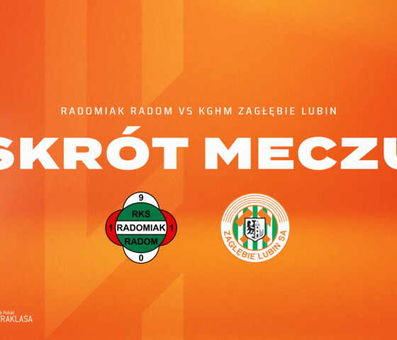 Radomiak Radom - KGHM Zagłębie Lubin | Skrót meczu