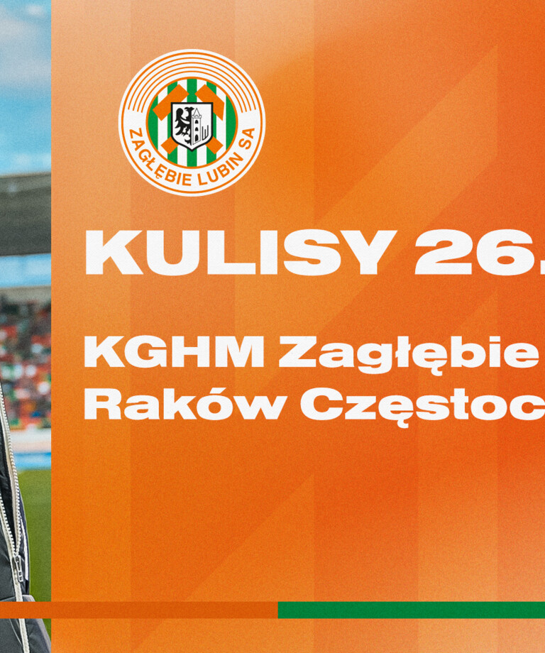 KGHM Zagłębie Lubin - Raków Częstochowa | Kulisy meczu
