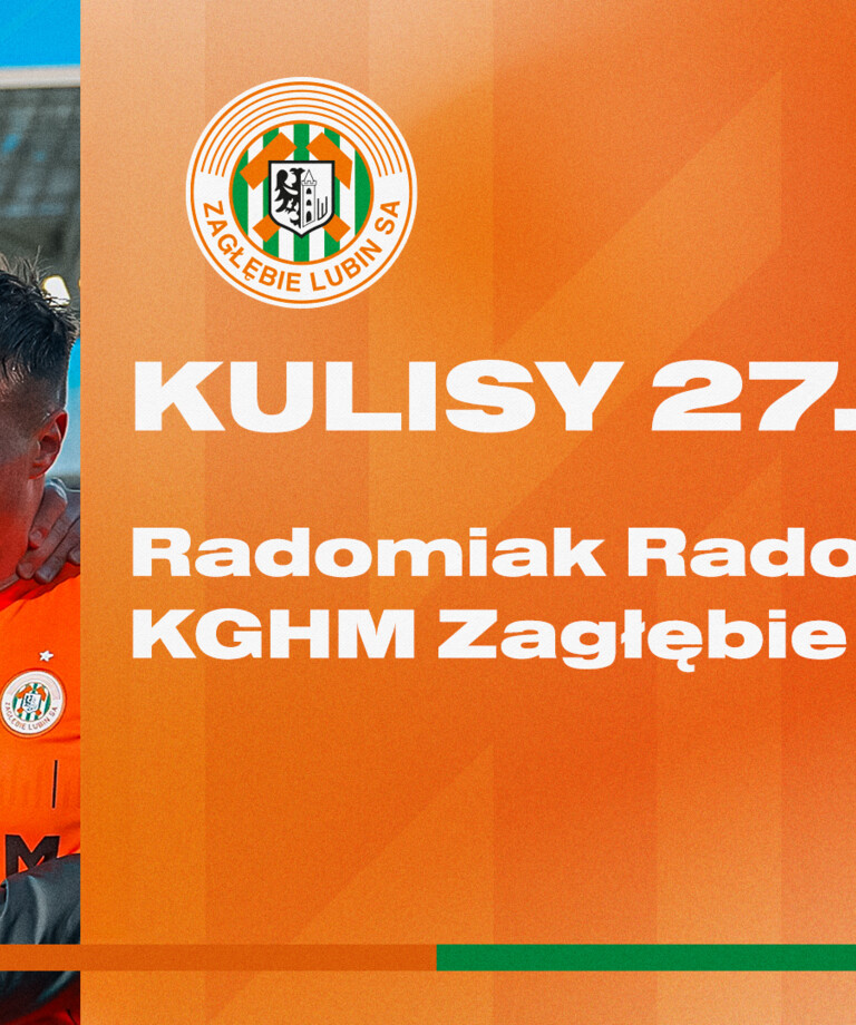 Radomiak Radom - KGHM Zagłębie Lubin | Kulisy meczu Radomiak Radom - KGHM Zagłębie Lubin | Kulisy meczu