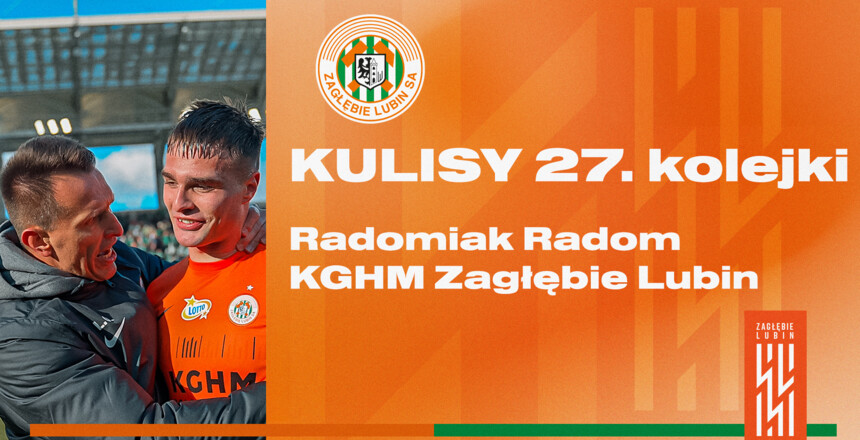 Radomiak Radom - KGHM Zagłębie Lubin | Kulisy meczu