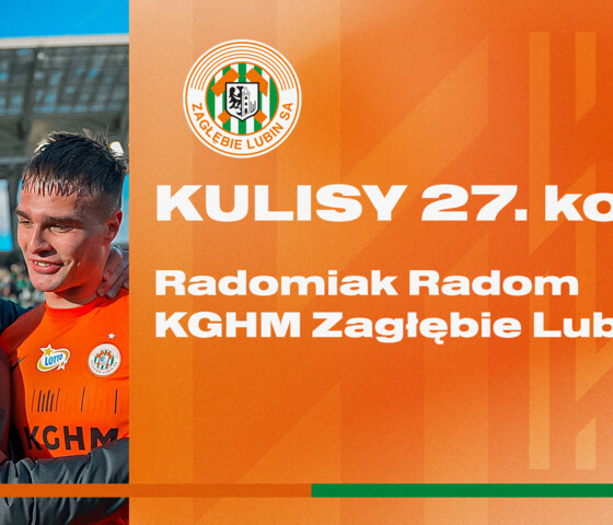 Radomiak Radom - KGHM Zagłębie Lubin | Kulisy meczu