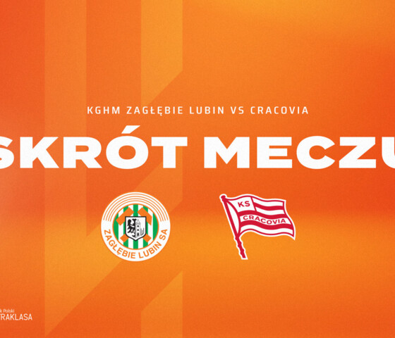 KGHM Zagłębie Lubin - Cracovia | Skrót meczu