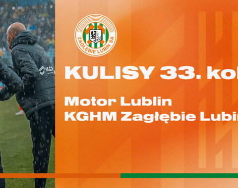 Motor Lublin - KGHM Zagłębie Lubin | Kulisy meczu