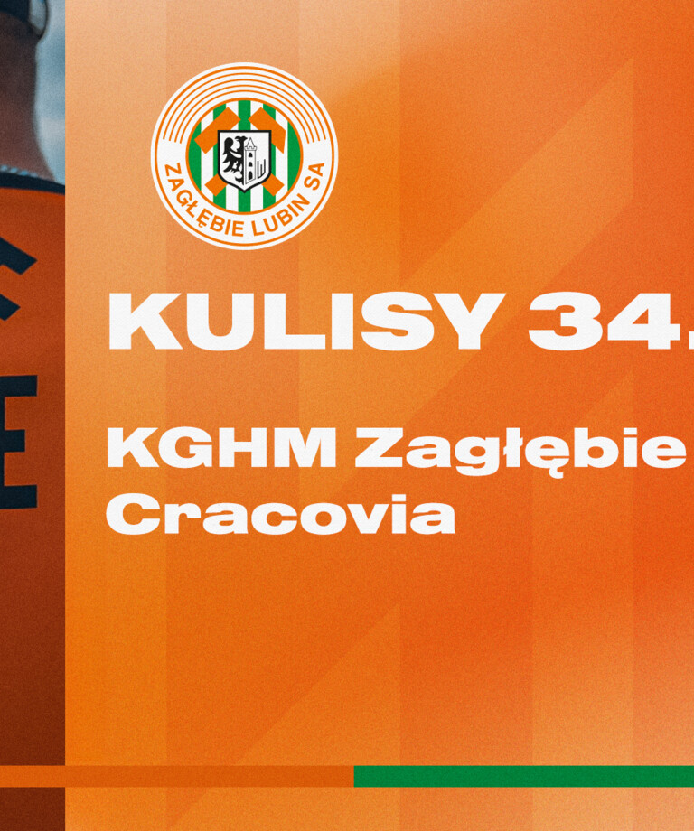 KGHM Zagłębie Lubin - Cracovia | Kulisy meczu KGHM Zagłębie Lubin - Cracovia | Kulisy meczu
