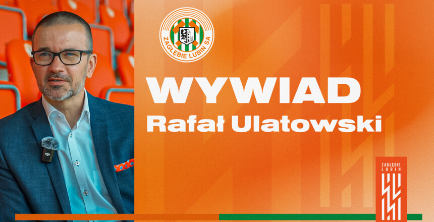 Rafał Ulatowski w pierwszej rozmowie po objęciu stanowiska Dyrektora Sportowego