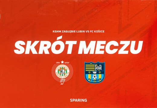 KGHM Zagłębie Lubin 3:2 FC Košice | Skrót meczu i wypowiedź Dyrektora Rafała Ulatowskiego