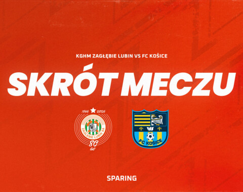 KGHM Zagłębie Lubin 3:2 FC Košice | Skrót meczu i wypowiedź Dyrektora Rafała Ulatowskiego